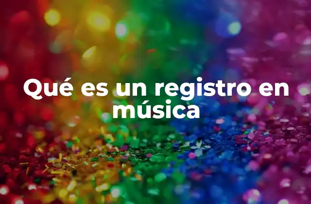 Qué es un Registro en Música