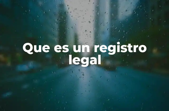 Que es un Registro Legal