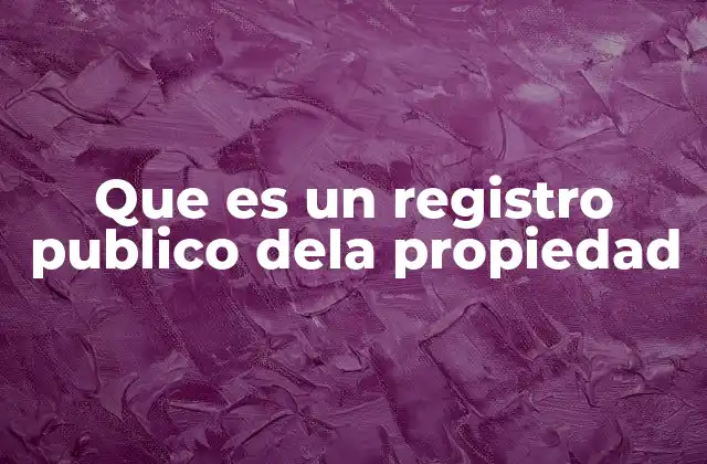 Que es un Registro Publico Dela Propiedad