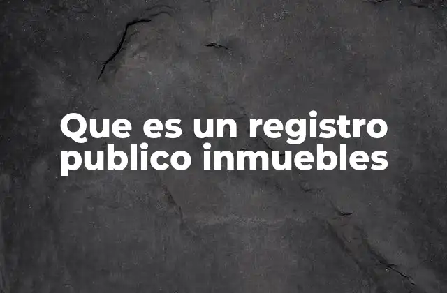 Que es un Registro Publico Inmuebles