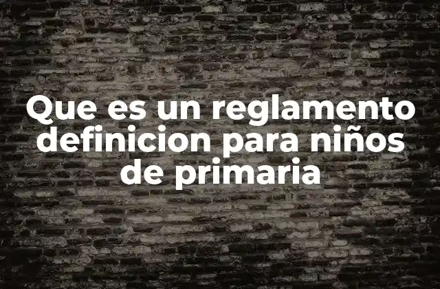 Cómo entender el concepto de reglamento de forma sencilla