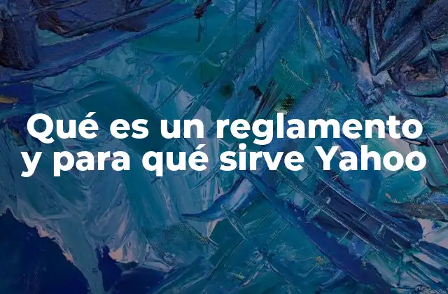 Qué es un Reglamento y para Qué Sirve Yahoo