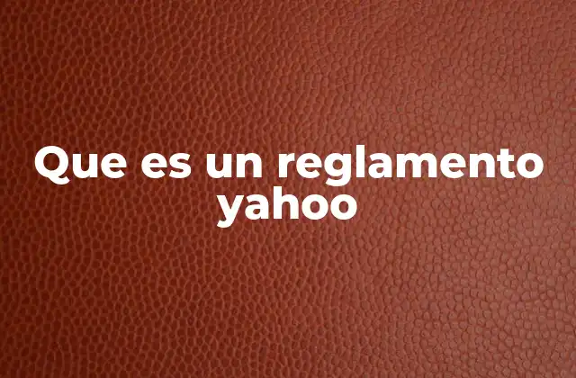 Que es un Reglamento Yahoo