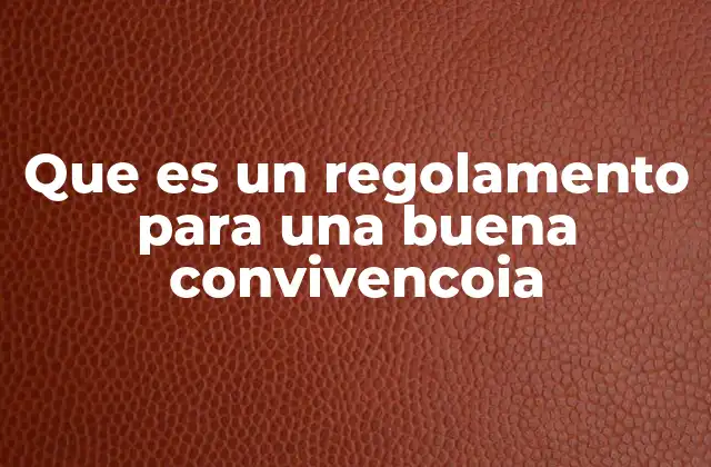 Que es un Regolamento para una Buena Convivencoia