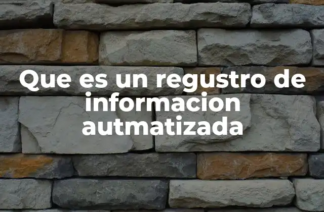 Que es un Regustro de Informacion Autmatizada 2 La importancia de la automatización en la gestión de datos