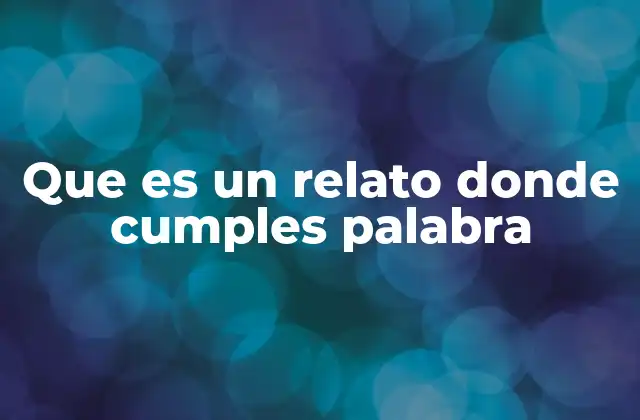 Que es un Relato Donde Cumples Palabra 2 El compromiso narrativo en la construcción de historias