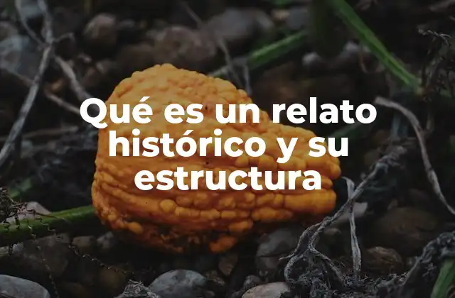 Qué es un Relato Histórico y Su Estructura 2 La importancia del contexto en un relato histórico