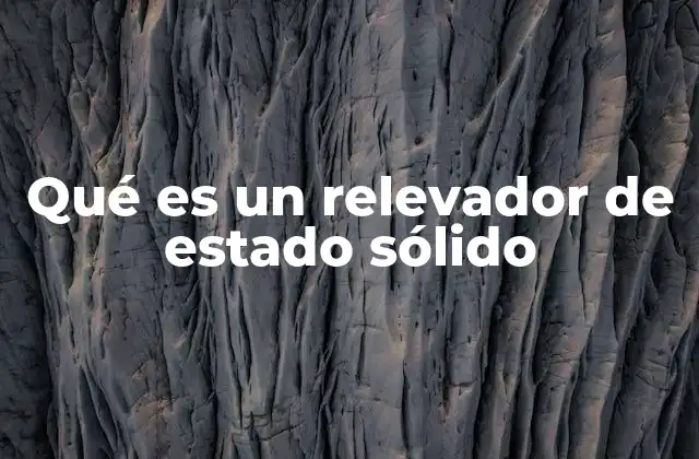 Qué es un Relevador de Estado Sólido