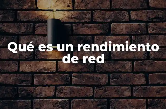 Qué es un Rendimiento de Red