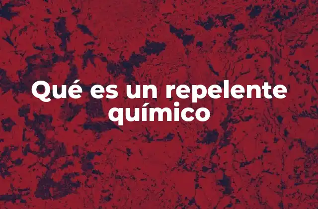 Qué es un Repelente Químico