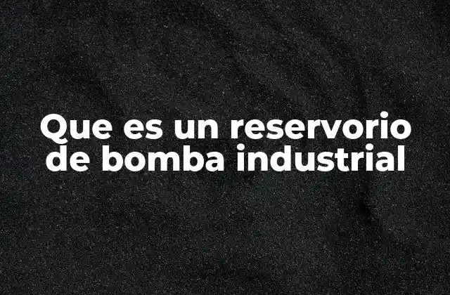 La importancia del diseño del reservorio en el sistema de bombeo