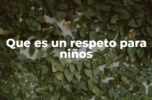 Que es un Respeto para Niños