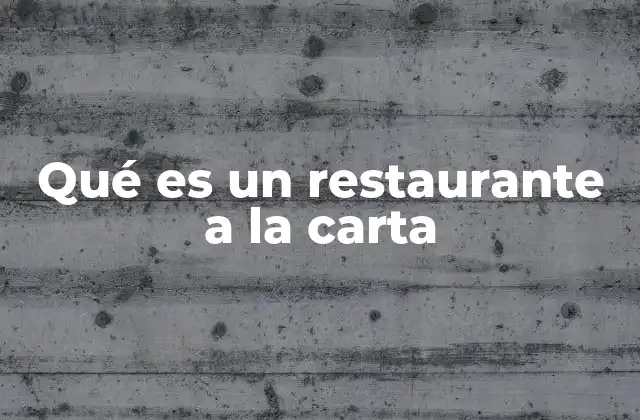 Qué es un Restaurante a la Carta