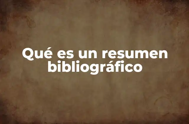 Qué es un Resumen Bibliográfico
