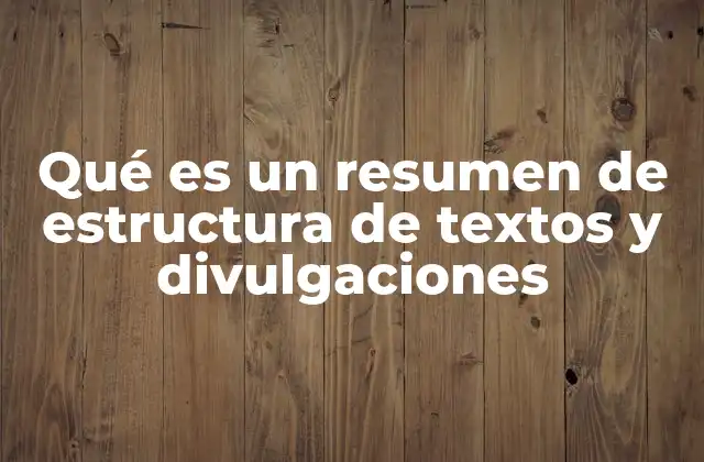 Qué es un Resumen de Estructura de Textos y Divulgaciones