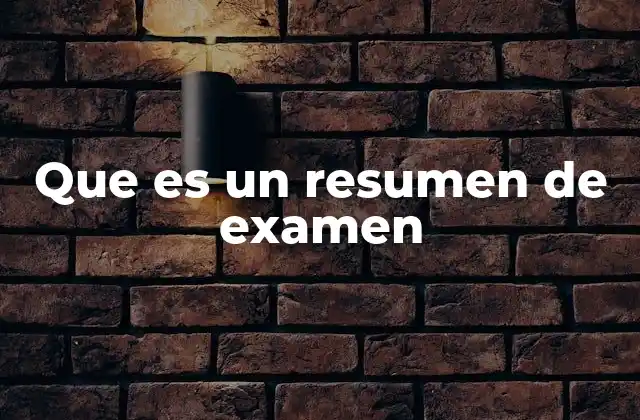 Cómo preparar un resumen de examen efectivo
