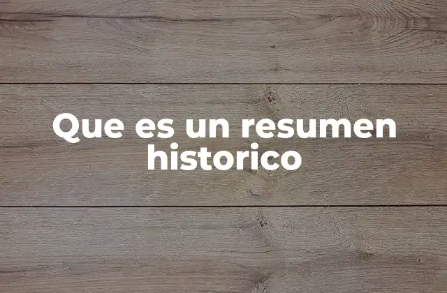 Que es un Resumen Historico 2 La importancia de los resúmenes históricos en la educación