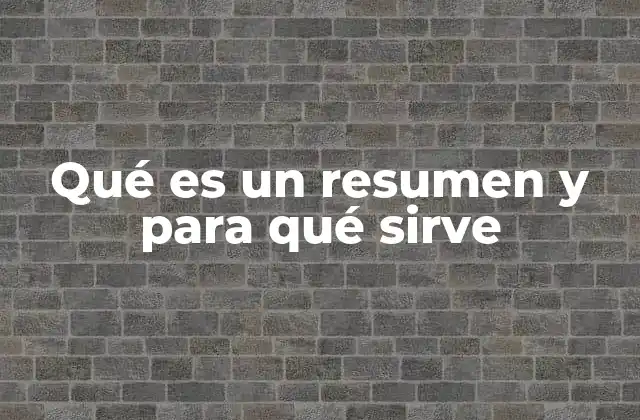 Qué es un Resumen y para Qué Sirve