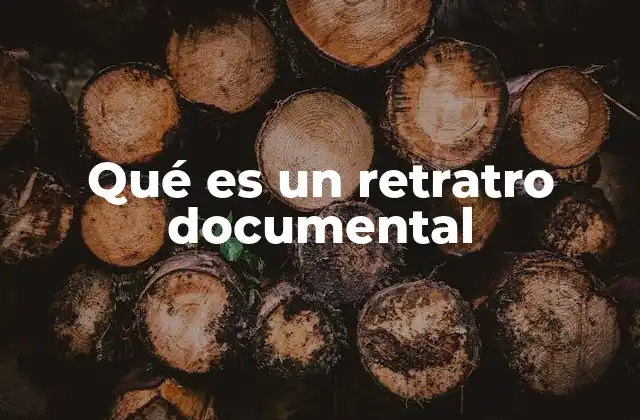 Qué es un Retratro Documental