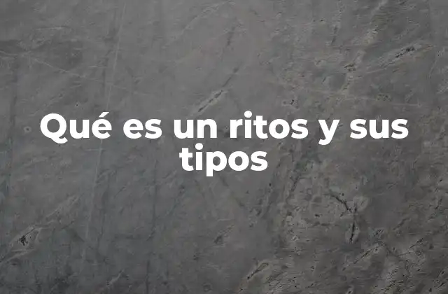 Qué es un Ritos y Sus Tipos