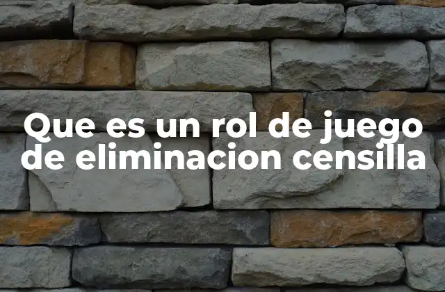 Que es un Rol de Juego de Eliminacion Censilla