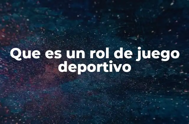 Que es un Rol de Juego Deportivo