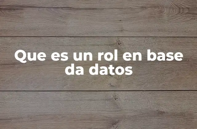 Que es un Rol en Base Da Datos