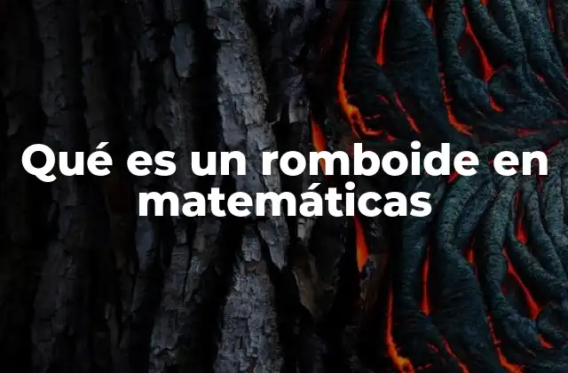 Qué es un Romboide en Matemáticas 2 Características principales de un romboide