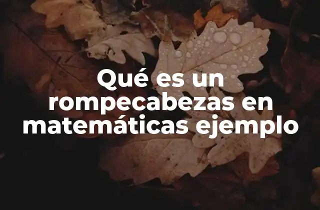 Qué es un Rompecabezas en Matemáticas Ejemplo
