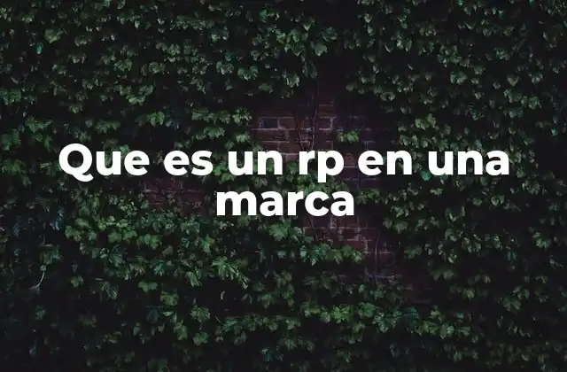 Que es un Rp en una Marca