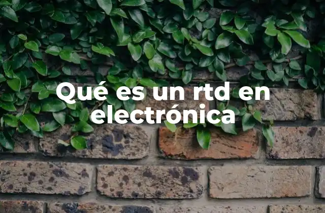 Qué es un Rtd en Electrónica