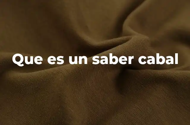 Que es un Saber Cabal 2 El saber cabal y su influencia en el pensamiento filosófico