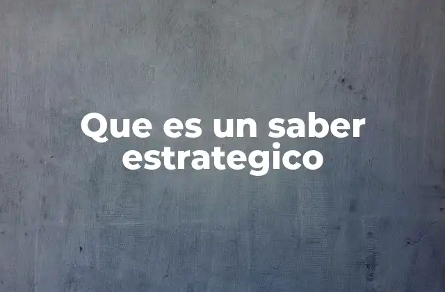 Que es un Saber Estrategico