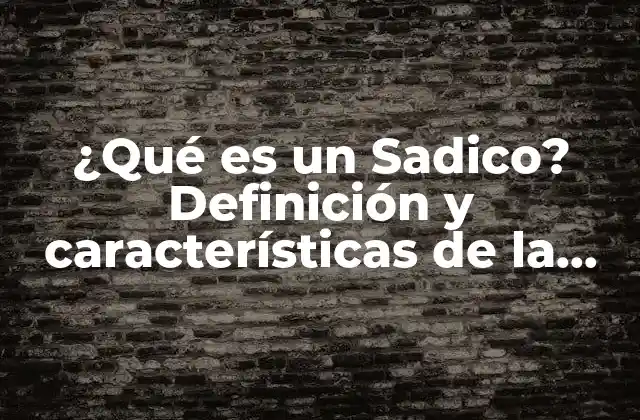 ¿qué es un Sadico? Definición y Características de la Personalidad Sádica