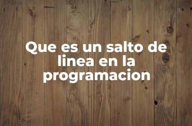 Que es un Salto de Linea en la Programacion