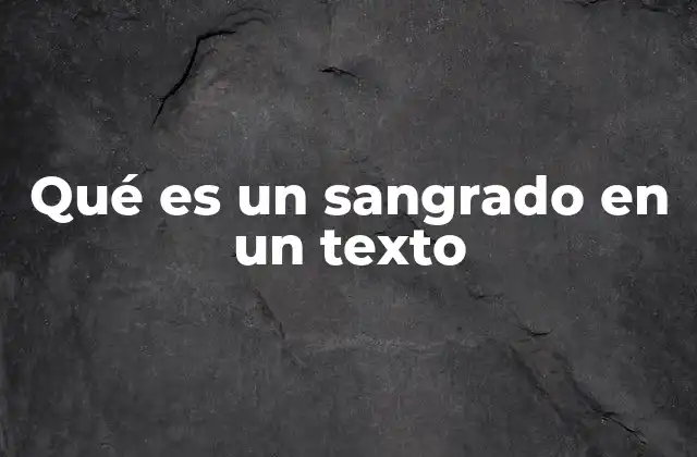 Qué es un Sangrado en un Texto