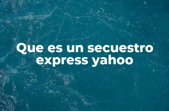 Que es un Secuestro Express Yahoo 2 Cómo identificar mensajes engañosos en Yahoo