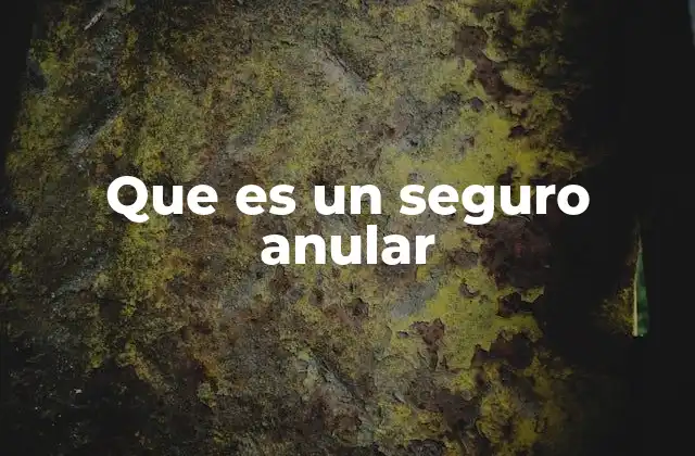 Que es un Seguro Anular