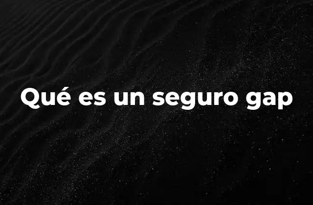 Qué es un Seguro Gap