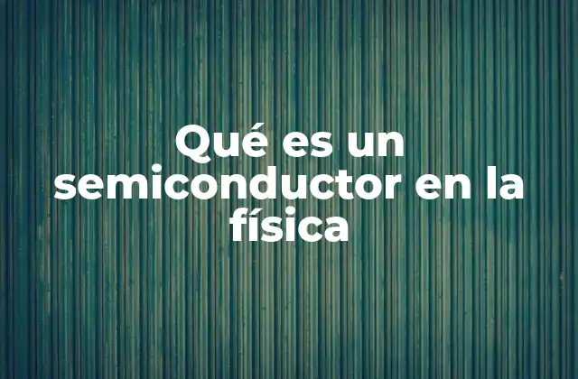 Cómo los semiconductores transforman la electrónica moderna