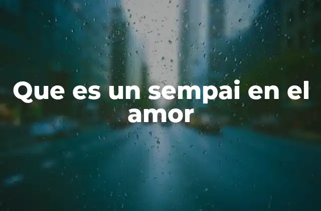 Que es un Sempai en el Amor