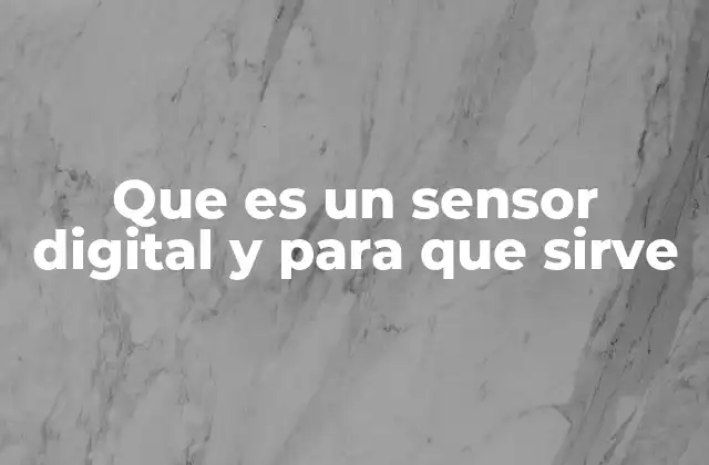 Que es un Sensor Digital y para que Sirve