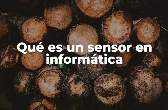 Qué es un Sensor en Informática