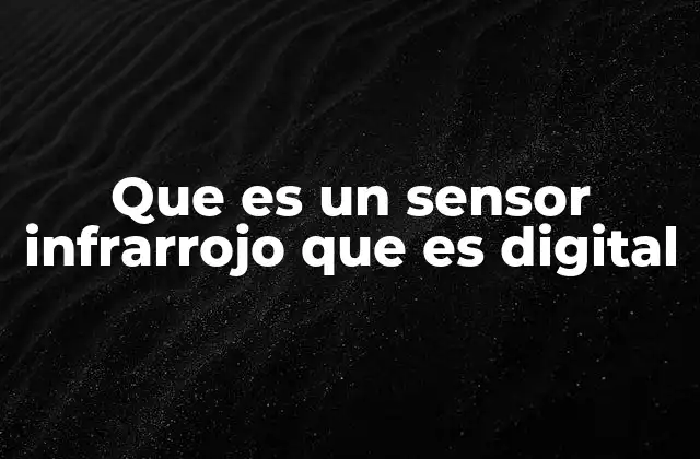Cómo funciona un sensor infrarrojo sin mencionar directamente la palabra clave