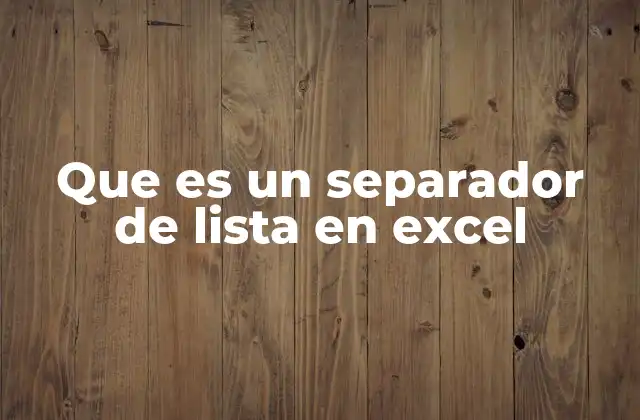 Que es un Separador de Lista en Excel