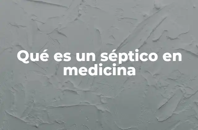 Qué es un Séptico en Medicina