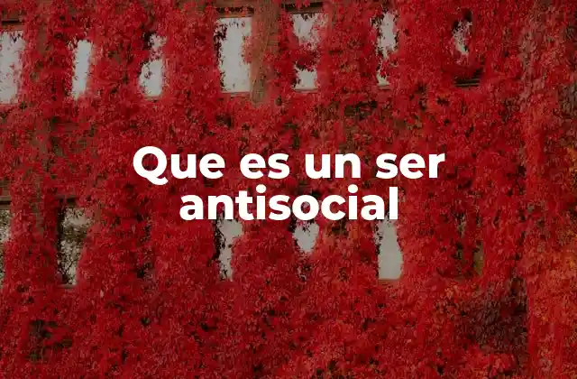 Que es un Ser Antisocial