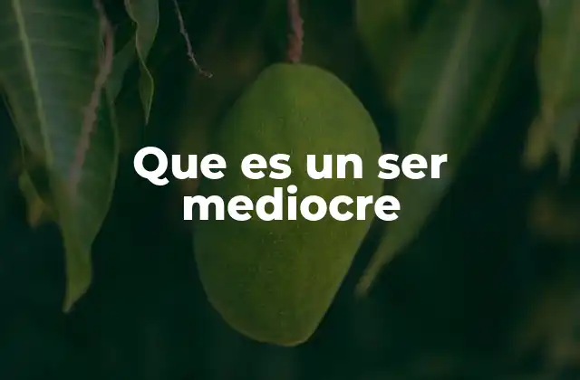 Que es un Ser Mediocre