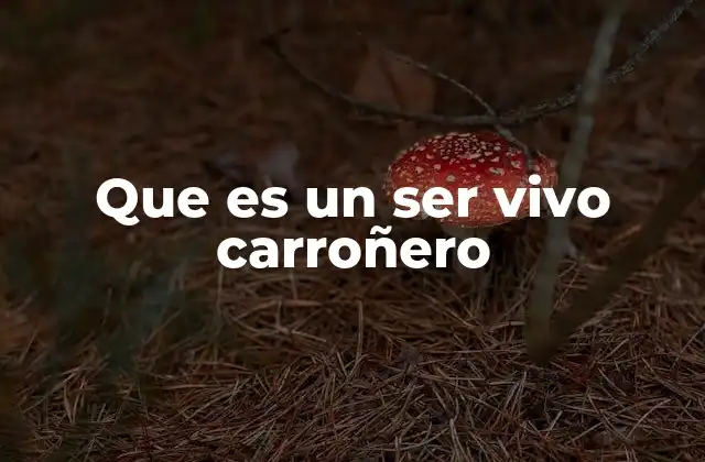 Que es un Ser Vivo Carroñero