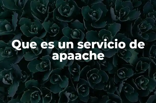 Que es un Servicio de Apaache